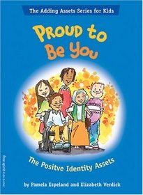 Proud to Be You: The Positive Identity Assets (Adding Asset Series for Kids)