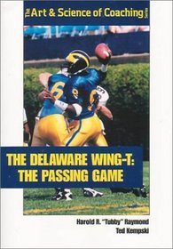 The Delaware Wing-T: The Passing Game (The Art  Science of Coaching Series)