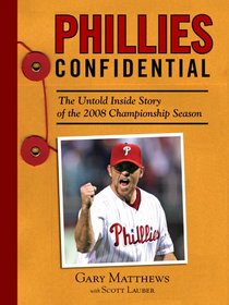 Phillies Confidential: The Untold Inside Story of the 2008 Championship Season (Confidential)