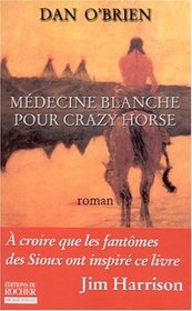 Mdecine blanche pour Crazy Horse (French Edition)