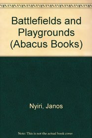 Battlefields and Playgrounds (Abacus Books)