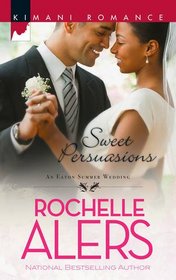 Sweet Persuasions (Eaton Summer Wedding, Bk 1) (Eatons, Bk 5) (Kimani Romance, No 237)
