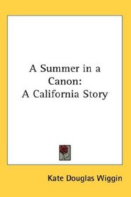 A Summer in a Canon: A California Story