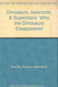 Dinosaurs, Asteroids, & Superstars: Why the Dinosaurs Disappeared