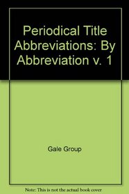 Periodical Title Abbreviations: By Abbreviation