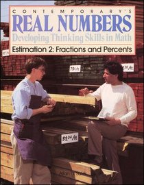 Contemporary's Real Numbers Developing Thinking Skills in Math: Estimation 2 Fractions and Percents