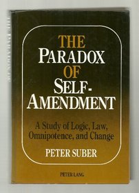 The Paradox of Self-Amendment: A Study of Logic, Law, Omnipotence, and Change