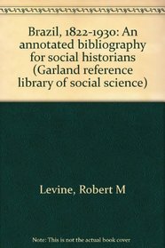 BRAZIL 1822-1930 AN ANNOT (Garland reference library of social science)
