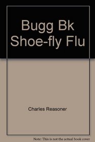 Snugg & Shoe-Fly Flu (Bugg)