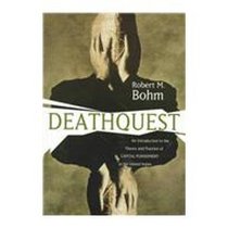 Deathquest: An Introduction to the Theory and Practice of Capital Punishment in the United States