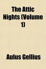 The Attic Nights (Volume 1)