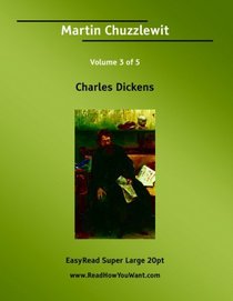 Martin Chuzzlewit Volume 3 of 5   [EasyRead Super Large 20pt Edition]