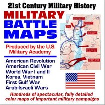 21st Century Military History Military Battle Maps, Produced by the U.S. Military Academy: American Revolution, Civil War, World War I and II, Korea, Vietnam, ... (Core Federal Information Series CD-ROM)