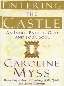 Entering the Castle: An Inner Path to God and Your Soul (Walker Large Print)