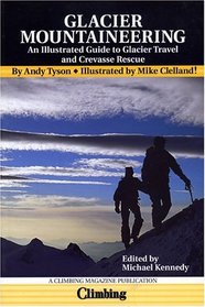 Glacier Mountaineering: An Illustrated Guide to Glacier Travel and Crevasse Rescue, Revised Edition