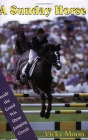 A Sunday Horse: Inside The Grand Prix Show Jumping Circuit