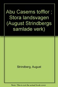 Abu Casems tofflor ; Stora landsvagen (August Strindbergs samlade verk) (Swedish Edition)
