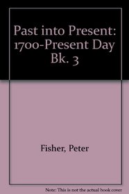 Past into Present: 1700-Present Day Bk. 3