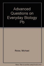 Advanced Questions on Everyday Biology (Advanced Questions on Everyday Biology)