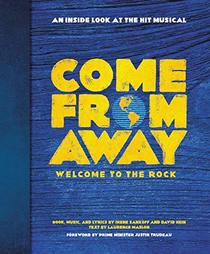 Come From Away: Welcome to the Rock: An Inside Look at the Hit Musical