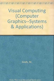 Visual Computing: The Integration of Computer Graphics, Visual Perception and Imaging (Computer Graphics : Systems and Applications)