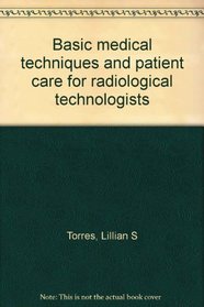 Basic medical techniques and patient care for radiologic technologists