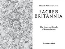 Sacred Britannia: The Gods and Rituals of Roman Britain
