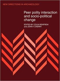 Peer Polity Interaction and Socio-political Change (New Directions in Archaeology)