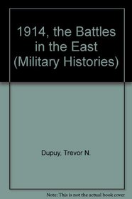 1914, the Battles in the East (Military Histories)