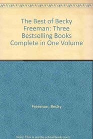 The Best of Becky Freeman: Three Bestselling Books Complete in One Volume