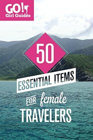 50 Essential Items for Female Travelers (Go! Girl Guides)