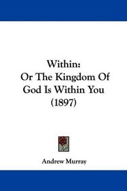 Within: Or The Kingdom Of God Is Within You (1897)