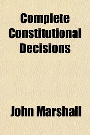 Complete Constitutional Decisions