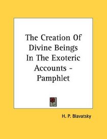 The Creation Of Divine Beings In The Exoteric Accounts - Pamphlet