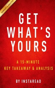 Get What's Yours | A 15-minute Key Takeaways & Analysis: The Secrets to Maxing Out Your Social Security