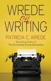 Wrede on Writing: Tips, Hints, and Opinions on Writing (Walloon Edition)