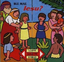 Ble Mae Iesu? (Welsh Edition)
