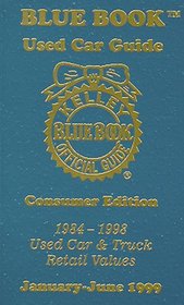 Kelley Blue Book 1999: Used Car Guide Consumer Edition 1984-1998 Models (Kelley Blue Book Used Car Guide Consumer Edition)