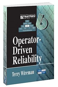 Operator-Driven Reliability - Volume 6 Maintenance Strategy Series