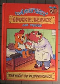The Visit to Dr Woodchuck (The Adventures of Chuck E Beaver and Friends)
