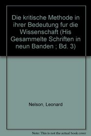 Die kritische Methode in ihrer Bedeutung fur die Wissenschaft (His Gesammelte Schriften in neun Banden ; Bd. 3) (German Edition)