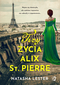 Trzy zycia Alix St. Pierre (The Three Lives of Alix St Pierre) (Polish Edition)
