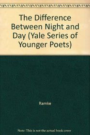 The Difference Between Night and Day (Yale Series of Younger Poets)