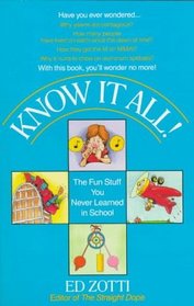 Know It All! The Fun Stuff You Never Learned in School