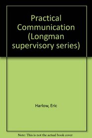 Practical Communication (Longman supervisory series)