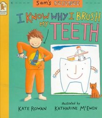 I Know Why I Brush My Teeth (Sam's Science)