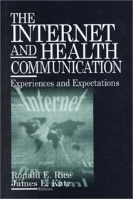 The Internet and Health Communication : Experiences and Expectations