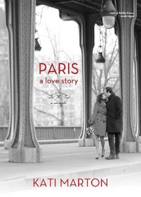 Paris: A Love Story; A Memoir