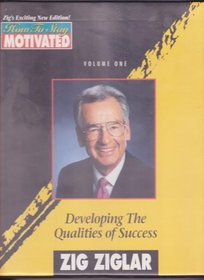 Developing The Qualities of Success : How to Stay Motivated Volume One