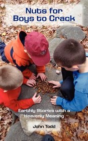 Nuts for Boys to Crack: Earthly Stories with a Heavenly Meaning